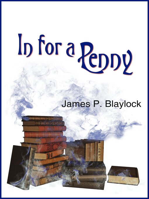 Title details for In for a Penny by James P. Blaylock - Available